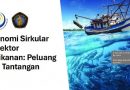 Sharing Session Ekonomi Sirkular dalam Industri Perikanan; Tingkatkan Efisiensi dan Keberlanjutan – 23 September 2025
